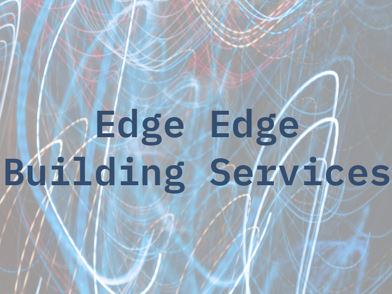 Edge 2 Edge Building Services