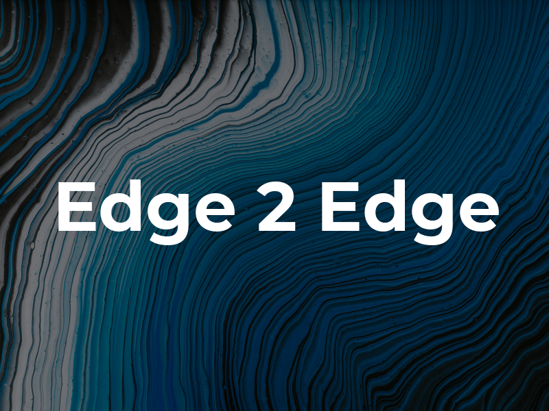 Edge 2 Edge