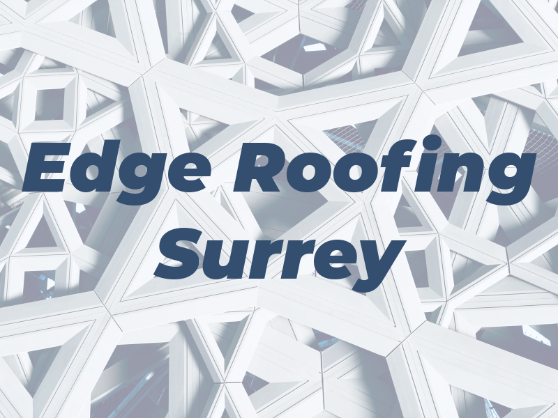 Edge Roofing Surrey