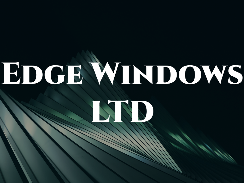 Edge Windows LTD