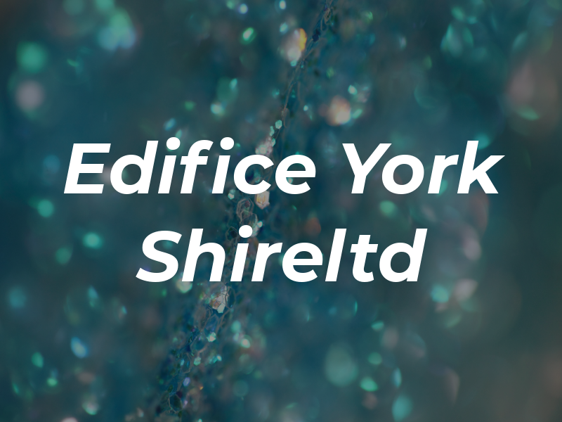 Edifice York Shireltd