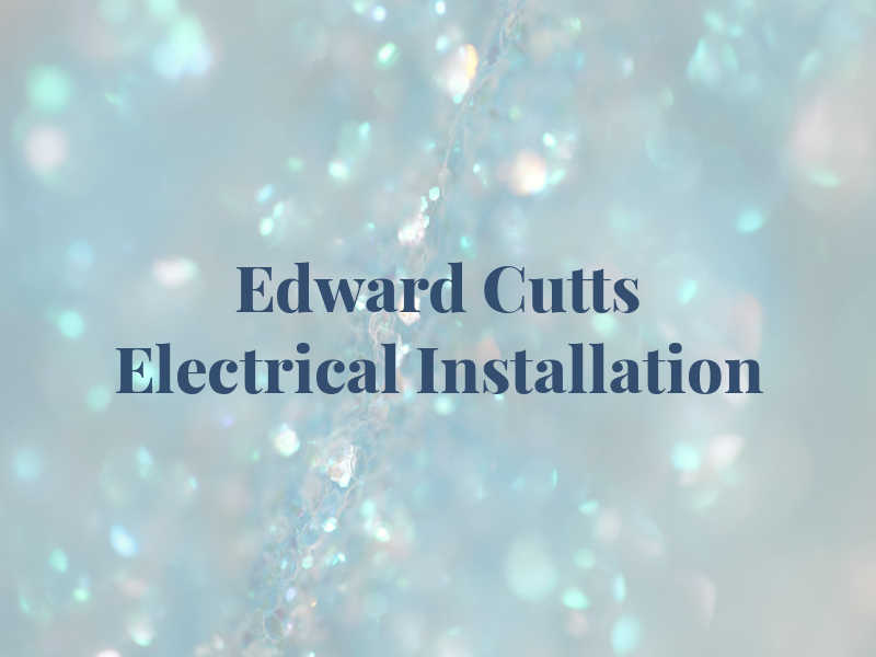 Edward Cutts Electrical Installation
