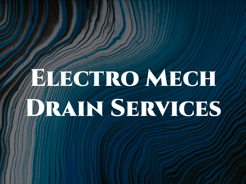 Electro Mech Drain Services Ltd