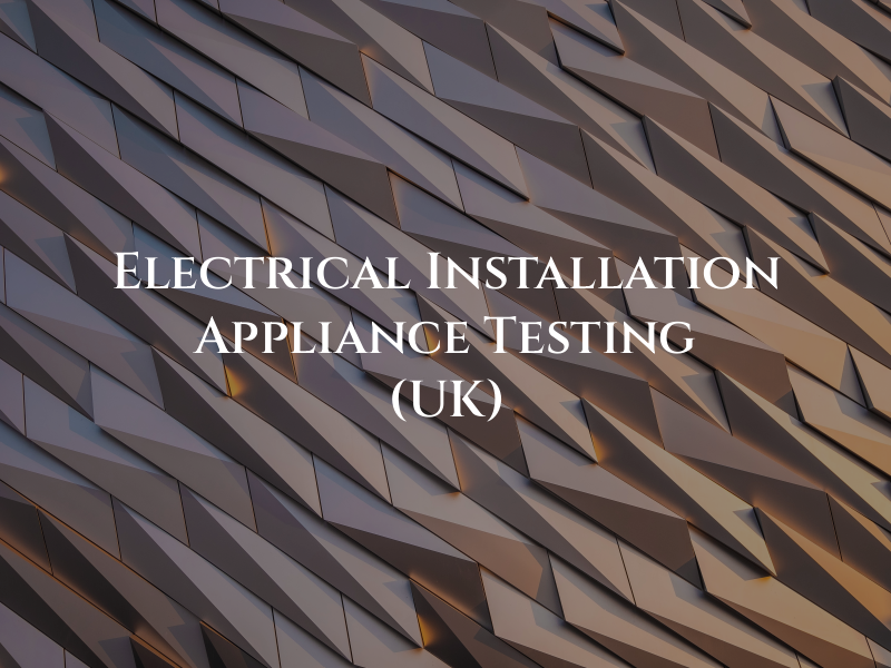 Electrical Installation & Appliance Testing (UK) Ltd