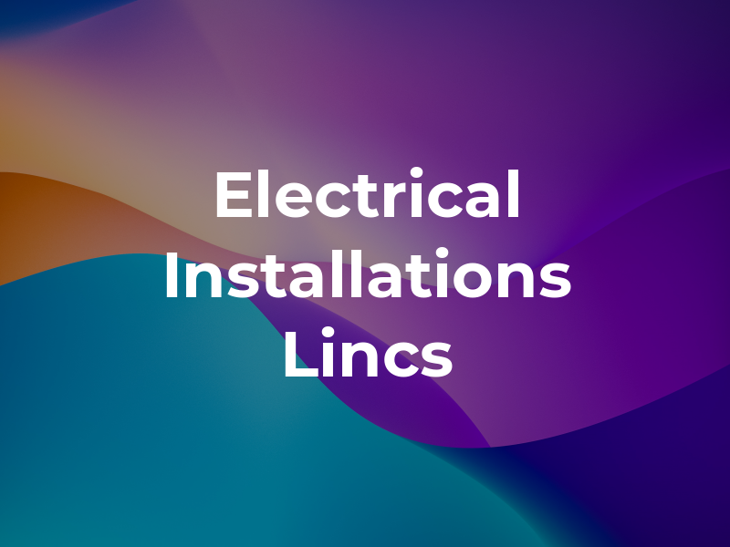 Electrical Installations Lincs Ltd