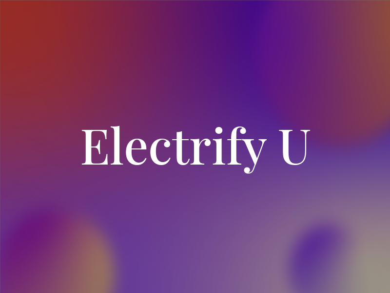 Electrify U