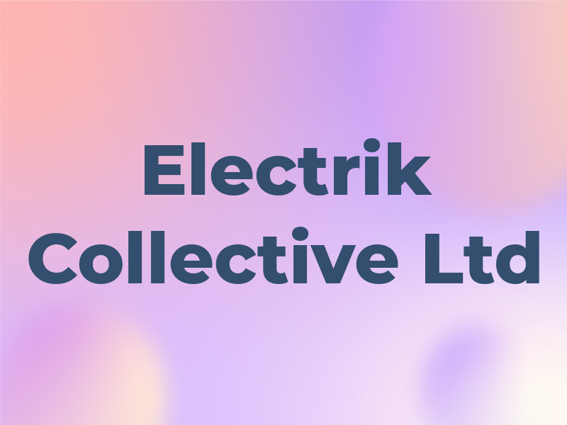 Electrik Collective Ltd