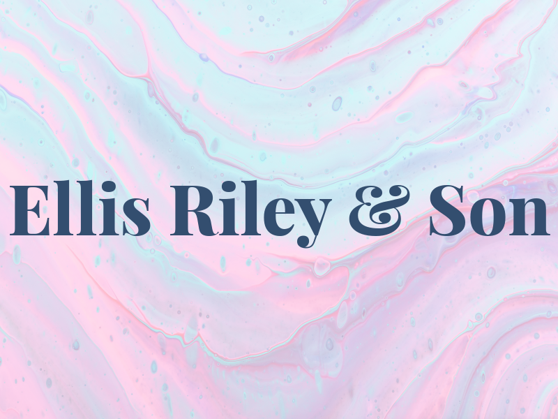 Ellis Riley & Son