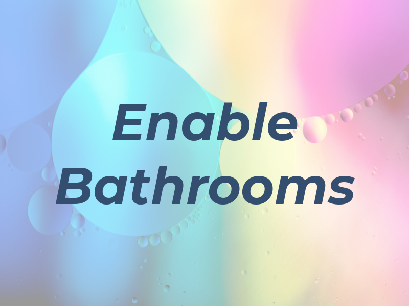 Enable Bathrooms