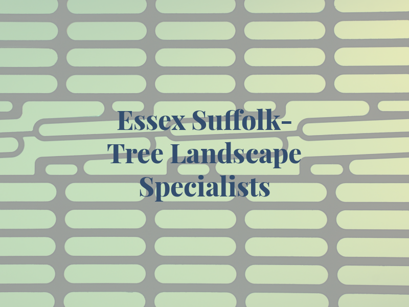 Essex & Suffolk- Tree and Landscape Specialists