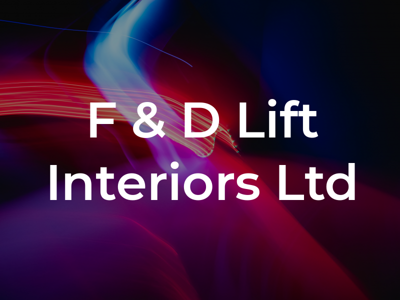 F & D Lift Interiors Ltd