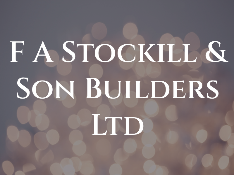 F A Stockill & Son Builders Ltd