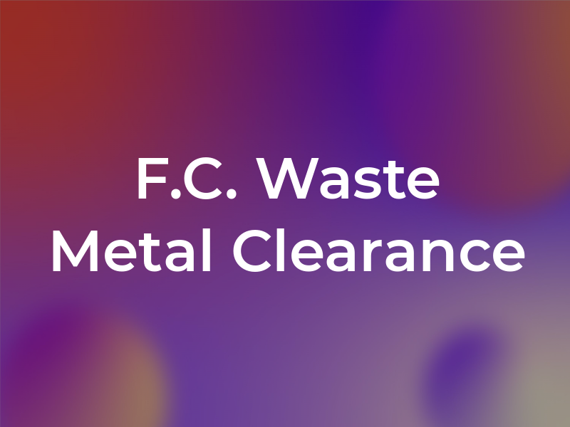F.C. Waste / Metal Clearance