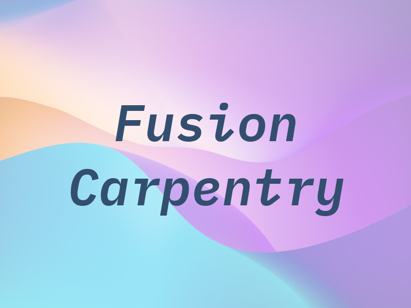 Fusion Carpentry