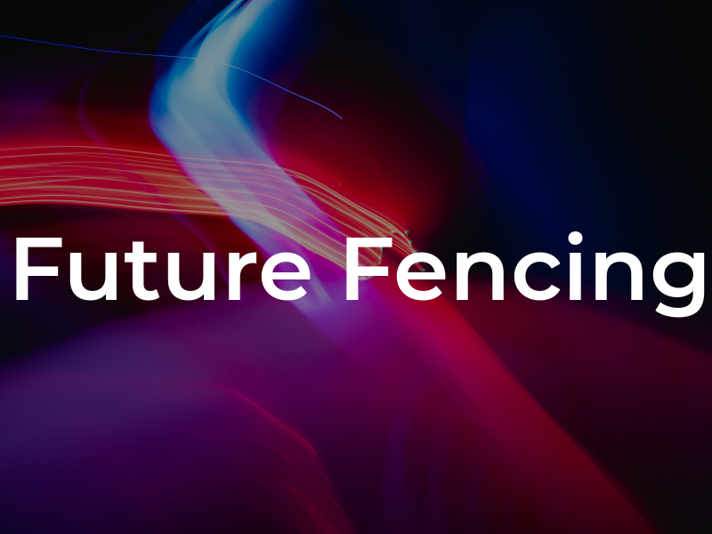 Future Fencing