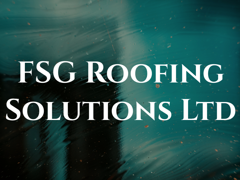 FSG Roofing Solutions Ltd