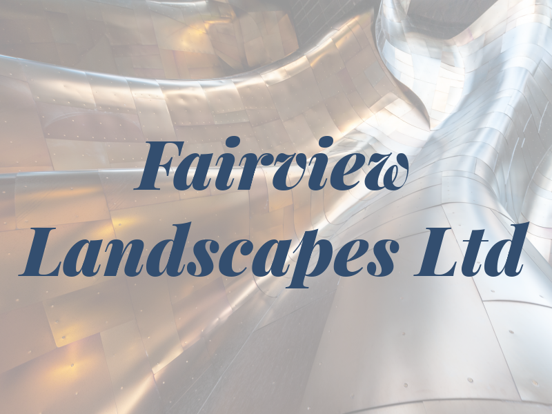 Fairview Landscapes Ltd