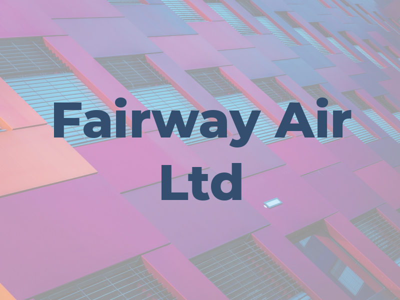 Fairway Air Ltd