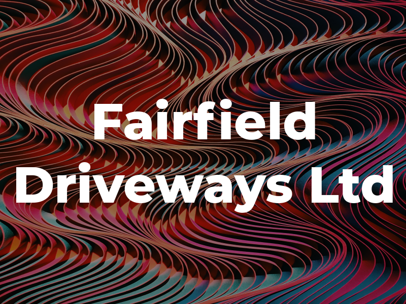 Fairfield Driveways Ltd