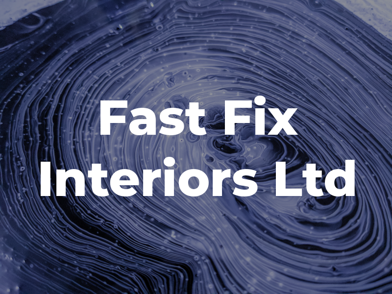 Fast Fix Interiors Ltd