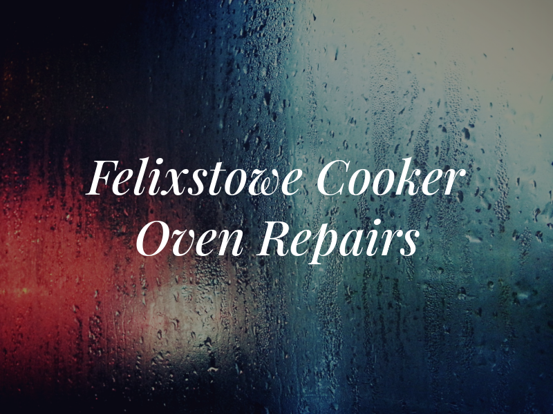 Felixstowe Cooker and Oven Repairs