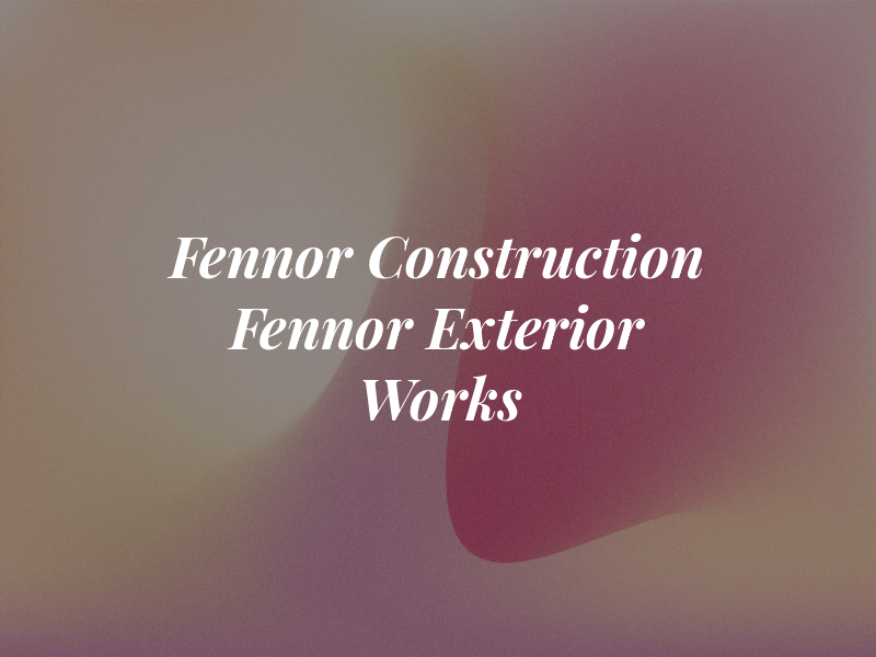 Fennor Construction Ltd & Fennor Exterior Works Ltd