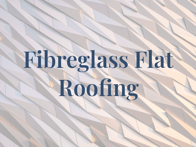 Fibreglass Flat Roofing