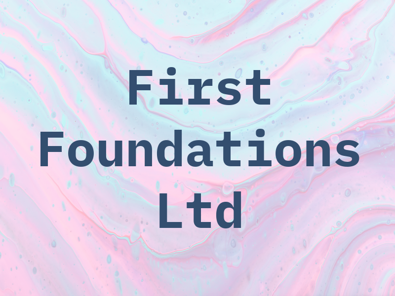 First Foundations Ltd