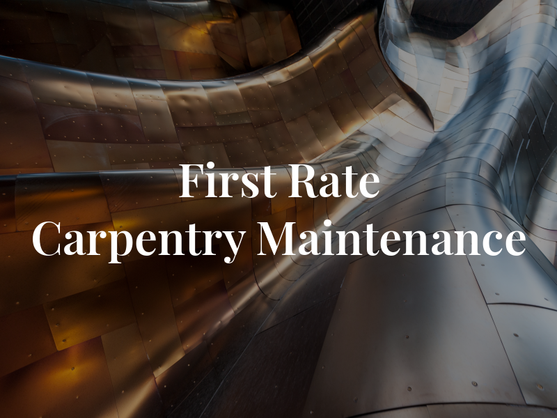 First Rate Carpentry & Maintenance Ltd