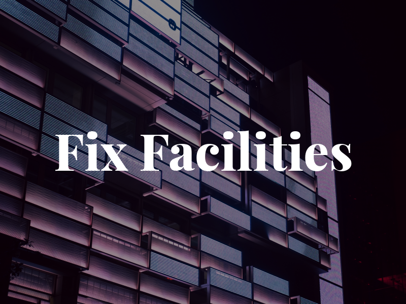 Fix Facilities