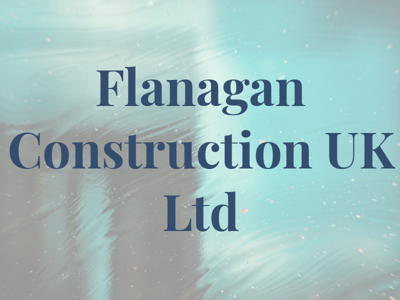 Flanagan Construction UK Ltd