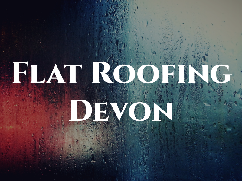 Flat Roofing Devon