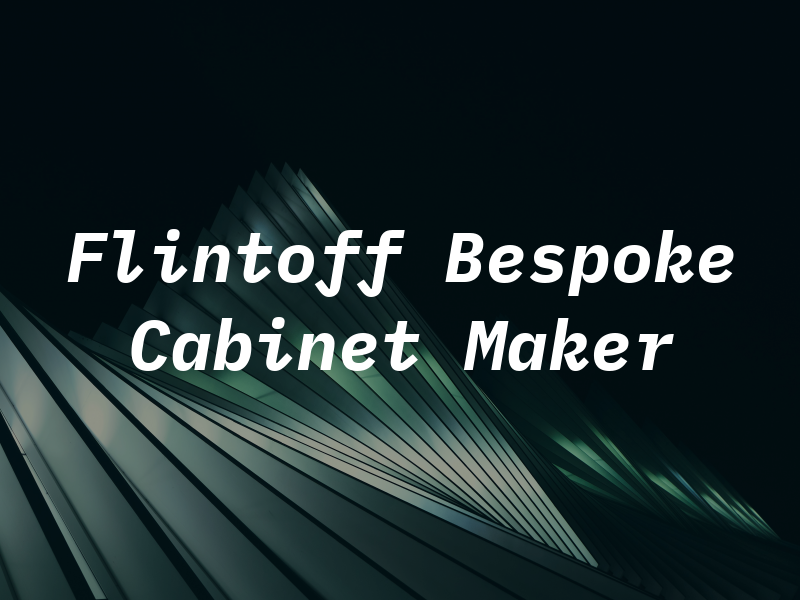 Flintoff Bespoke Cabinet Maker