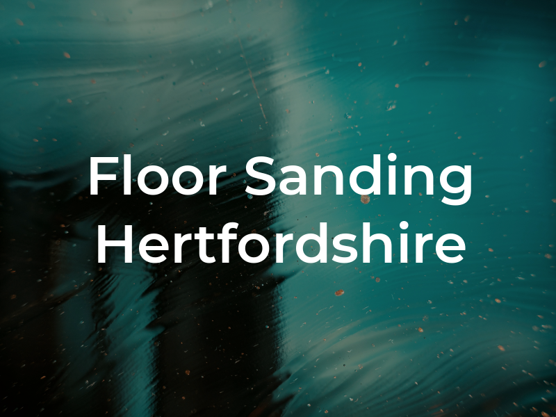 Floor Sanding Hertfordshire