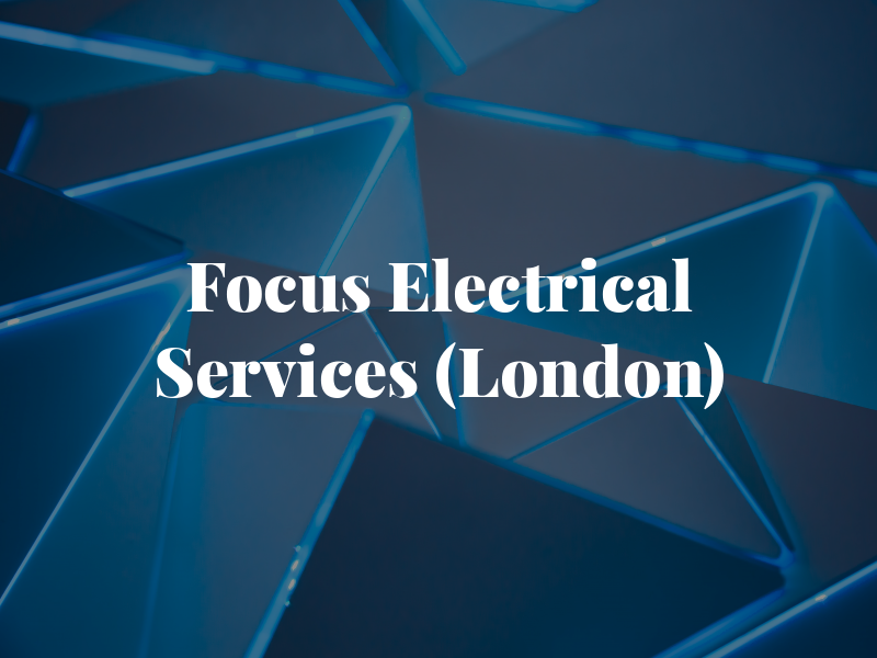 Focus Electrical Services (London) Ltd