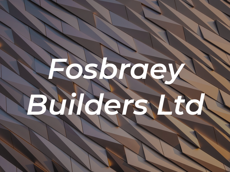 Fosbraey Builders Ltd