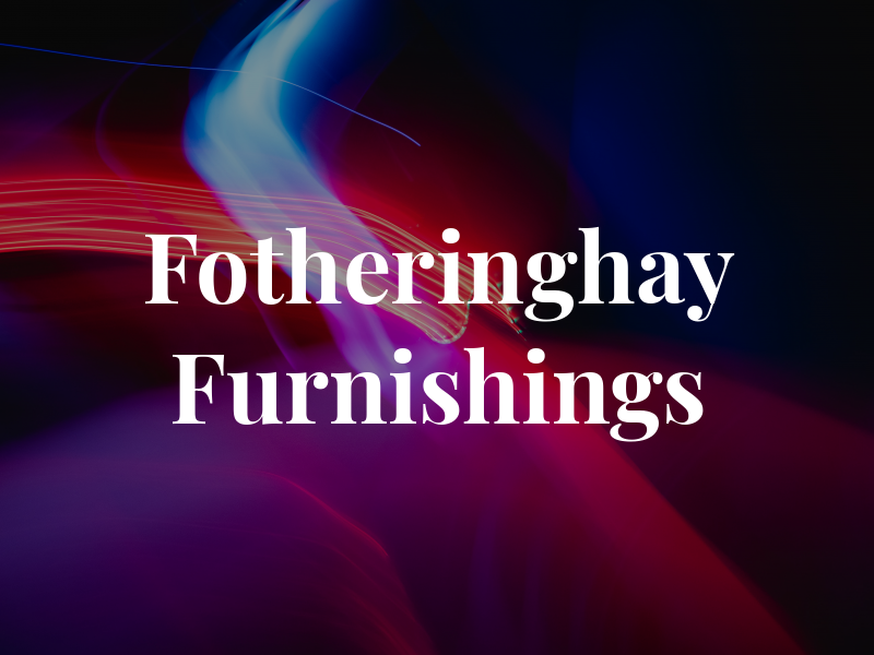 Fotheringhay Furnishings