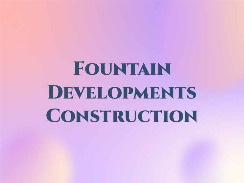 Fountain Developments & Construction LTD