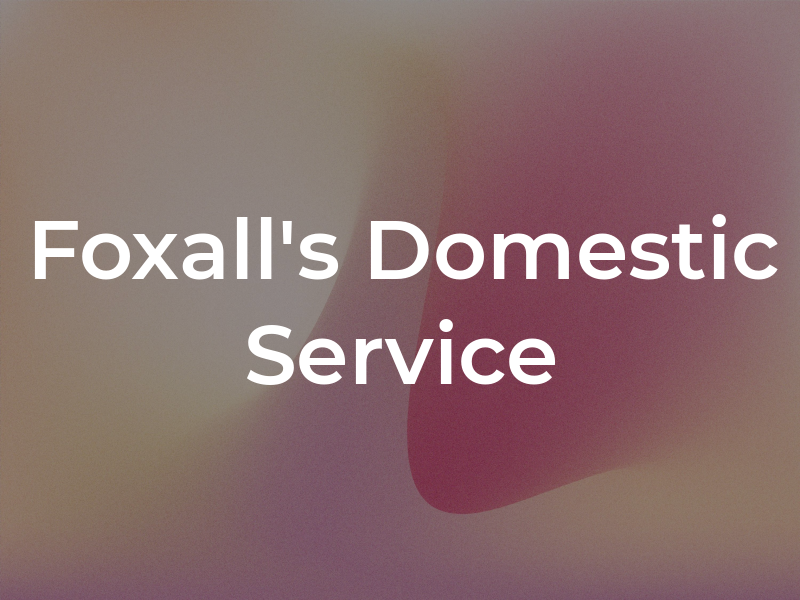 Foxall's Domestic Service