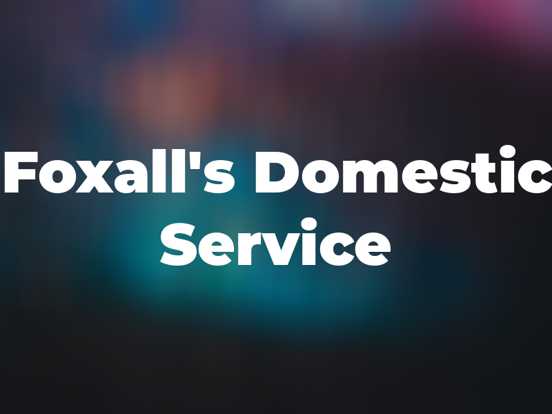 Foxall's Domestic Service