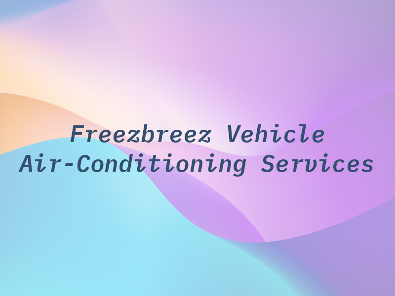 Freezbreez Vehicle Air-Conditioning Services