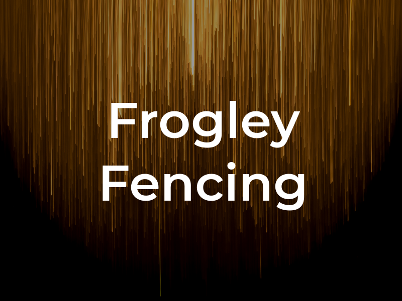 Frogley Fencing