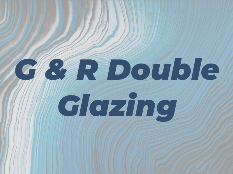 G & R Double Glazing