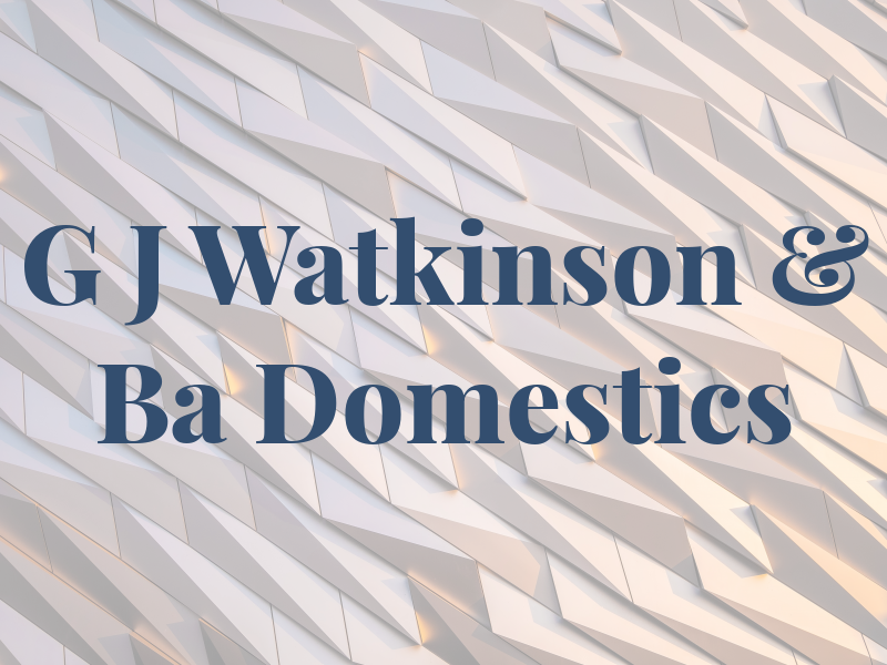 G J Watkinson & Ba Domestics