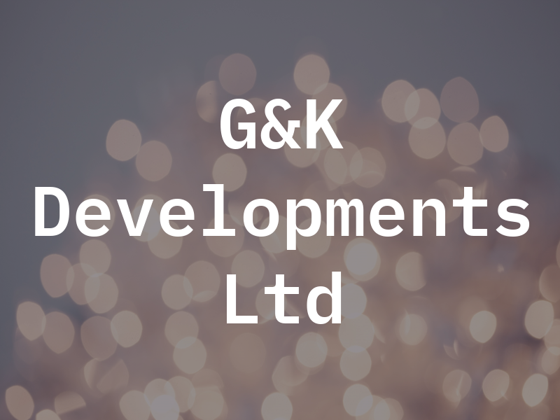 G&K Developments Ltd