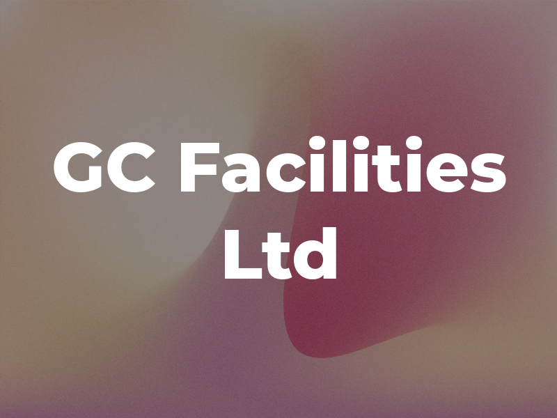 GC Facilities Ltd