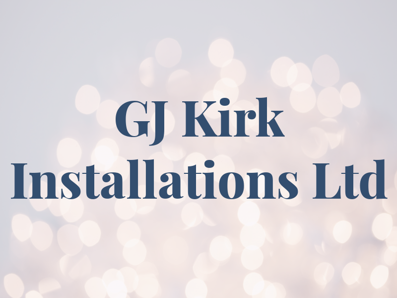 GJ Kirk Installations Ltd