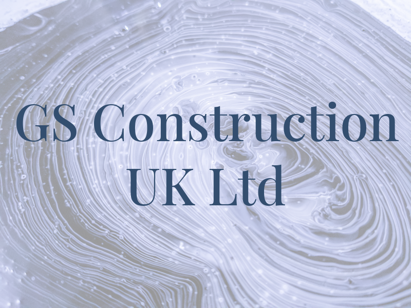 GS Construction UK Ltd