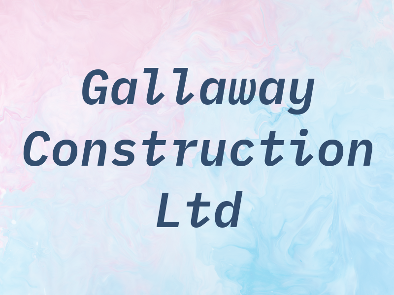 Gallaway Construction Ltd