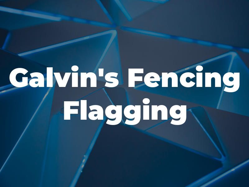 Galvin's Fencing and Flagging